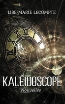 Couverture du livre « Kaléidoscope » de Lise-Marie Lecompte aux éditions Books On Demand