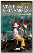 Couverture du livre « Vivre avec les Vietnamiens » de Philippe Papin et Laurent Passicousset aux éditions Archipel