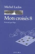 Couverture du livre « Mots croisés t.8 » de Michel Laclos aux éditions Zulma