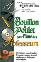 Couverture du livre « Bouillon de poulet pour l'âme des professeurs » de Canfield/Hansen aux éditions Beliveau