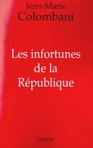 Couverture du livre « Les infortunes de la République » de Jean-Marie Colombani aux éditions Grasset Et Fasquelle
