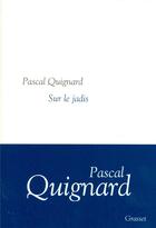 Couverture du livre « Sur le jadis » de Pascal Quignard aux éditions Grasset Et Fasquelle