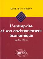Couverture du livre « L'entreprise et son environnement economique » de Jean-Pierre Martin aux éditions Ellipses