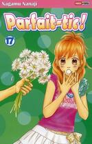 Couverture du livre « Parfait-tic! Tome 17 » de Nagamu Nanaji aux éditions Panini