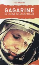 Couverture du livre « Gagarine ou le rêve russe de l'espace » de Yves Gauthier aux éditions Ginkgo