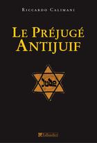 Couverture du livre « Le préjugé antijuif » de Calimani R aux éditions Tallandier