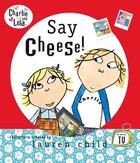 Couverture du livre « Charlie and lola ; say cheese ! » de Lauren Child aux éditions Penguin Books