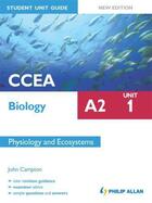 Couverture du livre « CCEA Biology A2 Student Unit Guide: Unit 1 New Edition Physiology and » de Campton John aux éditions Hodder Education Digital