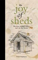 Couverture du livre « The Joy of Sheds » de Hopkinson Frank aux éditions Pavilion Books Company Limited