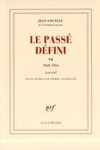 Couverture du livre « Le passé défini t.7 ; journal 1960-1961 » de Jean Cocteau aux éditions Gallimard