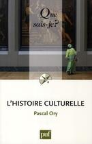 Couverture du livre « L'histoire culturelle (3e édition) » de Pascal Ory aux éditions Que Sais-je ?