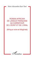 Couverture du livre « Roman africain de langue francaise au carrefour de l'ecrit et de l'oral » de Kazi-Tani N-A. aux éditions Editions L'harmattan