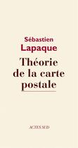 Couverture du livre « Théorie de la carte postale » de Sebastien Lapaque aux éditions Ditions Actes Sud