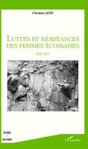 Couverture du livre « Luttes et résistances des femmes écossaises, 1838-1915 » de Christian Auer aux éditions Editions L'harmattan