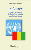 Couverture du livre « La Guinée, membre permanent du conseil de sécurité des Nations unies » de Alpha Oumar Sy Savane aux éditions Editions L'harmattan
