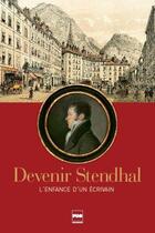 Couverture du livre « Devenir Stendhal ; l'enfance d'un écrivain » de  aux éditions Pu De Grenoble