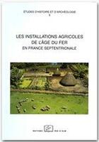 Couverture du livre « Les installations agricoles de l'âge de fer en France septentrionale » de Marion Blancquaert aux éditions Rue D'ulm