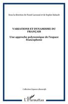 Couverture du livre « Variations et dynamisme du francais - une approche polynomique de l'espace francophone » de  aux éditions L'harmattan