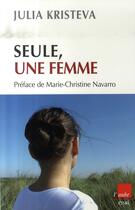 Couverture du livre « Seule, une femme » de Julia Kristeva aux éditions Editions De L'aube
