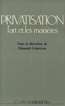 Couverture du livre « Privatisation : l'art et les manières » de Edouard Cointreau aux éditions L'harmattan