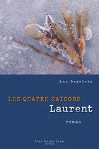 Couverture du livre « Les quatre saisons t.2 ; Laurent » de Luc Desilets aux éditions Saint-jean Editeur