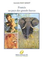Couverture du livre « Francis au pays des grands fauves » de Jeannette Fievet aux éditions Editions Du Masque D'or