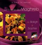 Couverture du livre « La cuisine du maghreb de baligh et sophie » de Fichaux et Odouard aux éditions Dormonval