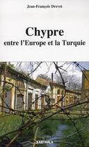 Couverture du livre « Chypre entre l'europe et la turquie » de Jean-Francois Drevet aux éditions Karthala