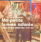 Couverture du livre « Ma Petite Femme Adoree ; Lettres De Mon Grand-Pere 1914-1918 » de Sylvia Boumendil aux éditions Alternatives