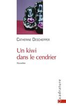 Couverture du livre « Un kiwi dans le cendrier » de Catherine Deschepper aux éditions Quadrature
