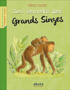 Couverture du livre « Les secrets des grands singes » de Beatrice Rodriguez et Emmanuelle Grundmann aux éditions Akela