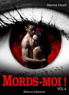 Couverture du livre « Mords-moi ! t.4 » de Sienna Lloyd aux éditions Editions Addictives