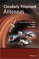 Couverture du livre « Circularly Polarized Antennas » de Steven (Shichang) Gao et Qi Luo et Fuguo Zhu aux éditions Wiley-ieee Press