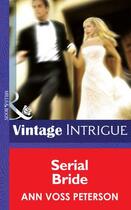 Couverture du livre « Serial Bride (Mills & Boon Intrigue) (Wedding Mission - Book 1) » de Ann Voss Peterson aux éditions Mills & Boon Series