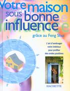 Couverture du livre « Votre Maison Sous Bonne Influence Grace Au Feng Shui » de Sandra Brown aux éditions Hachette Pratique