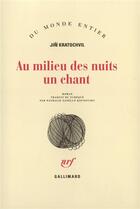Couverture du livre « Au milieu des nuits un chant » de Jiri Kratochvil aux éditions Gallimard