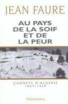 Couverture du livre « Au pays de la soif et de la peur - carnets d'algerie (1957-1959) » de Faure Jean aux éditions Flammarion