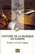 Couverture du livre « Histoire de la musique en europe (5e édition) » de Brigitte Francois-Sappey aux éditions Que Sais-je ?