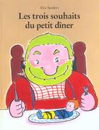 Couverture du livre « Trois souhaits du petit diner (les) » de Alex Sanders aux éditions Ecole Des Loisirs