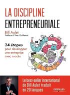 Couverture du livre « La discipline entrepreneuriale » de Bill Aulet aux éditions Eyrolles