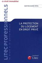 Couverture du livre « La protection du logement en droit prive » de Martine Barre-Pepin aux éditions Lexisnexis