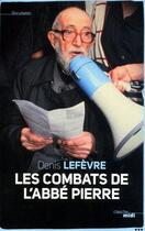 Couverture du livre « Les combats de l'abbé Pierre » de Denis Lefevre aux éditions Le Cherche-midi
