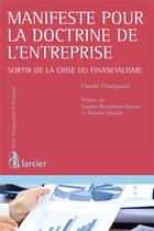 Couverture du livre « Manifeste pour la doctrine de l'entreprise ; sortir de la crise du financialisme » de Claude Champaud aux éditions Larcier