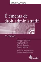 Couverture du livre « Éléments de droit administratif » de Philippe Bouvier aux éditions Éditions Larcier