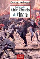 Couverture du livre « Les grandes affaires criminelles de l'Indre » de Mery-Barnabe C aux éditions De Boree