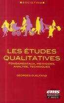 Couverture du livre « Les études qualitatives : fondamentaux, méthodes, analyse, techniques » de George Guelfand aux éditions Ems