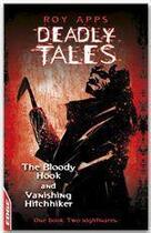 Couverture du livre « Deadly tales ; the bloody hook ; vanishing hitchhiker » de Roy Apps aux éditions Watts