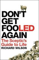 Couverture du livre « Don't Get Fooled Again: A Sceptic's Handbook » de Richard Wilson aux éditions Icon Books