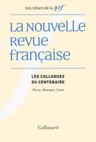 Couverture du livre « Les cahiers de la NRF ; les colloques du centenaire » de  aux éditions Gallimard