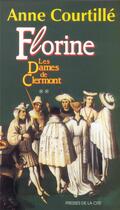 Couverture du livre « Les dames de Clermont tome 2 Florine » de Anne Courtille aux éditions Presses De La Cite